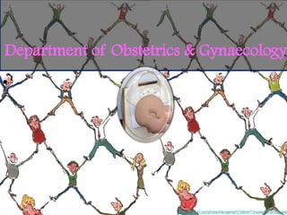 http://www.flickr.com/photos/hikingartist/5726834773/sizes/s/in/photostream
Department of Obstetrics & Gynaecology
•
 