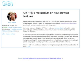 <Source: https://dev.opera.com/articles/on-a-moratorium-on-new-browser-features/ >
Aug. 2015
 