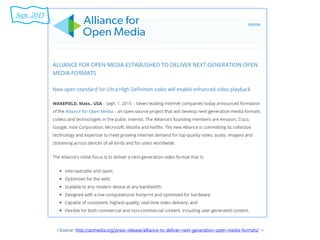 <Source: http://aomedia.org/press-release/alliance-to-deliver-next-generation-open-media-formats/ >
Sept. 2015
 