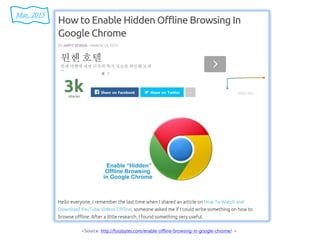 <Source: http://fossbytes.com/enable-offline-browsing-in-google-chrome/ >
Mar. 2015
 
