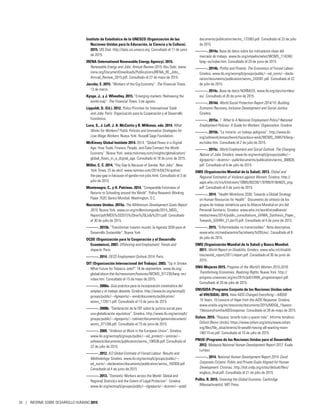 Instituto de Estadística de la UNESCO (Organización de las
Naciones Unidas para la Educación, la Ciencia y la Cultura).
2015. UIS.Stat. http://data.uis.unesco.org. Consultado el 17 de junio
de 2015.
IRENA (International Renewable Energy Agency). 2015.
Renewable Energy and Jobs: Annual Review 2015. Abu Dabi. www.
irena.org/DocumentDownloads/Publications/IRENA_RE_Jobs_
Annual_Review_2015.pdf. Consultado el 27 de mayo de 2015.
Jacobs, E. 2015. “Workers of the Gig Economy”. The Financial Times,
13 de marzo.
Kynge, J., y J. Wheatley. 2015. “Emerging markets: Redrawing the
world map”. The Financial Times, 3 de agosto.
Lippoldt, D. (Ed.). 2012. Policy Priorities for International Trade
and Jobs. París: Organización para la Cooperación y el Desarrollo
Económico.
Luce, S., J. Luff, J. A. McCartin y R. Milkman, eds. 2014. What
Works for Workers? Public Policies and Innovative Strategies for
Low-Wage Workers. Nueva York: Russell Sage Foundation.
McKinsey Global Institute 2014. 2014. “Global Flows in a Digital
Age: How Trade, Finance, People, and Data Connect the World
Economy”. Nueva York. www.mckinsey.com/insights/globalization/
global_flows_in_a_digital_age. Consultado el 18 de junio de 2015.
Miller, C. C. 2014. “Pay Gap Is Because of Gender, Not Jobs”. New
York Times, 23 de abril. www.nytimes.com/2014/04/24/upshot/
the-pay-gap-is-because-of-gender-not-jobs.html. Consultado el 3 de
julio de 2015.
Montenegro, C., y H. Patrinos. 2014. “Comparable Estimates of
Returns to Schooling around the World”. Policy Research Working
Paper 7020. Banco Mundial, Washington, D.C.
Naciones Unidas. 2015a. The Millennium Development Goals Report
2015. Nueva York. www.un.org/millenniumgoals/2015_MDG_
Report/pdf/MDG%202015%20rev%20(July%201).pdf. Consultado
el 30 de julio de 2015.
———. 2015b. “Transformar nuestro mundo: la Agenda 2030 para el
Desarrollo Sostenible”. Nueva York.
OCDE (Organización para la Cooperación y el Desarrollo
Económico). 2007. Offshoring and Employment: Trends and
Impacts. París.
———. 2014. OECD Employment Outlook 2014. París.
OIT (Organización Internacional del Trabajo). 2003. “Up in Smoke:
What Future for Tobacco Jobs?” 18 de septiembre. www.ilo.org/
global/about-the-ilo/newsroom/features/WCMS_071230/lang--en/
index.htm. Consultado el 15 de mayo de 2015.
———. 2008a. Guía práctica para la incorporación sistemática del
empleo y el trabajo decente. Ginebra. http://www.ilo.org/wcmsp5/
groups/public/---dgreports/---exrel/documents/publication/
wcms_172611.pdf. Consultado el 15 de junio de 2015.
———. 2008b. “Declaración de la OIT sobre la justicia social para
una globalización equitativa”. Ginebra. http://www.ilo.org/wcmsp5/
groups/public/---dgreports/---cabinet/documents/genericdocument/
wcms_371206.pdf. Consultado el 15 de junio de 2015.
———. 2009. “Violence at Work in the European Union”. Ginebra.
www.ilo.org/wcmsp5/groups/public/---ed_protect/---protrav/---
safework/documents/publication/wcms_108536.pdf. Consultado el
22 de julio de 2015.
———. 2012. ILO Global Estimate of Forced Labour: Results and
Methodology. Ginebra. www.ilo.org/wcmsp5/groups/public/---
ed_norm/---declaration/documents/publication/wcms_182004.pdf.
Consultado el 4 de junio de 2015
———. 2013. “Domestic Workers across the World: Global and
Regional Statistics and the Extent of Legal Protection”. Ginebra.
www.ilo.org/wcmsp5/groups/public/---dgreports/---dcomm/---publ/
documents/publication/wcms_173363.pdf. Consultado el 23 de julio
de 2015.
———. 2014a. Base de datos sobre los indicadores clave del
mercado de trabajo. www.ilo.org/empelm/what/WCMS_114240/
lang--es/index.htm. Consultado el 20 de junio de 2015.
———. 2014b. Profits and Poverty: The Economics of Forced Labour.
Ginebra. www.ilo.org/wcmsp5/groups/public/---ed_norm/---decla-
ration/documents/publication/wcms_243391.pdf. Consultado el 22
de julio de 2015.
———. 2014c. Base de datos NORMLEX. www.ilo.org/dyn/normlex/
es/. Consultado el 20 de junio de 2015.
———. 2014d. World Social Protection Report 2014/15: Building
Economic Recovery, Inclusive Development and Social Justice.
Ginebra.
———. 2015a. 1. What Is A National Employment Policy? National
Employment Policies: A Guide for Workers’ Organization. Ginebra.
———. 2015b. “La minería: un trabajo peligroso”. http://www.ilo.
org/safework/areasofwork/hazardous-work/WCMS_356574/lang--
es/index.htm. Consultado el 2 de julio de 2015.
———. 2015c. World Employment and Social Outlook: The Changing
Nature of Jobs. Ginebra. www.ilo.org/wcmsp5/groups/public/---
dgreports/---dcomm/---publ/documents/publication/wcms_368626.
pdf. Consultado el 6 de julio de 2015.
OMS (Organización Mundial de la Salud). 2013. Global and
Regional Estimates of Violence against Women. Ginebra. http://
apps.who.int/iris/bitstream/10665/85239/1/9789241564625_eng.
pdf. Consultado el 4 de junio de 2015.
———. 2014. “Health Workforce 2030: Towards a Global Strategy
on Human Resources for Health”. Documento de síntesis de los
grupos de trabajo temáticos para la Alianza Mundial en pro del
Personal Sanitario. Ginebra. www.who.int/workforcealliance/
media/news/2014/public_consultations_GHWA_Synthesis_Paper_
Towards_GSHRH_21Jan15.pdf. Consultado el 4 de junio de 2015.
———. 2015. “Enfermedades no transmisibles”. Nota descriptiva.
www.who.int/mediacentre/factsheets/fs355/es/. Consultado el 8
de julio de 2015.
OMS (Organización Mundial de la Salud) y Banco Mundial.
2011. World Report on Disability. Ginebra. www.who.int/disabili-
ties/world_report/2011/report.pdf. Consultado el 30 de junio de
2015.
ONU-Mujeres 2015. Progress of the World’s Women 2015-2016:
Transforming Economies, Realizing Rights. Nueva York. http://
progress.unwomen.org/en/2015/pdf/UNW_progressreport.pdf.
Consultado el 20 de julio de 2015.
ONUSIDA (Programa Conjunto de las Naciones Unidas sobre
el VIH/SIDA). 2015. How AIDS Changed Everything—MDG6:
15 Years, 15 Lessons of Hope from the AIDS Response. Ginebra.
www.unaids.org/en/resources/documents/2015/MDG6_15years-
15lessonsfromtheAIDSresponse. Consultado el 28 de mayo de 2015.
Oxfam. 2015. “Riqueza: tenerlo todo y querer más”. Informe temático.
Oxford (Reino Unido). https://www.oxfam.org/sites/www.oxfam.
org/files/file_attachments/ib-wealth-having-all-wanting-more-
190115-es.pdf. Consultado el 10 de julio de 2015.
PNUD (Programa de las Naciones Unidas para el Desarrollo).
2012. Malaysia National Human Development Report 2012. Kuala
Lumpur.
———. 2014. National Human Development Report 2014: Good
Corporate Citizens: Public and Private Goals Aligned for Human
Development. Chisinau. http://hdr.undp.org/sites/default/files/
engleza_final.pdf. Consultado el 21 de julio de 2015.
Pollin, R. 2015. Greening the Global Economy. Cambridge
(Massachusetts): MIT Press.
34 | INFORME SOBRE DESARROLLO HUMANO 2015
 