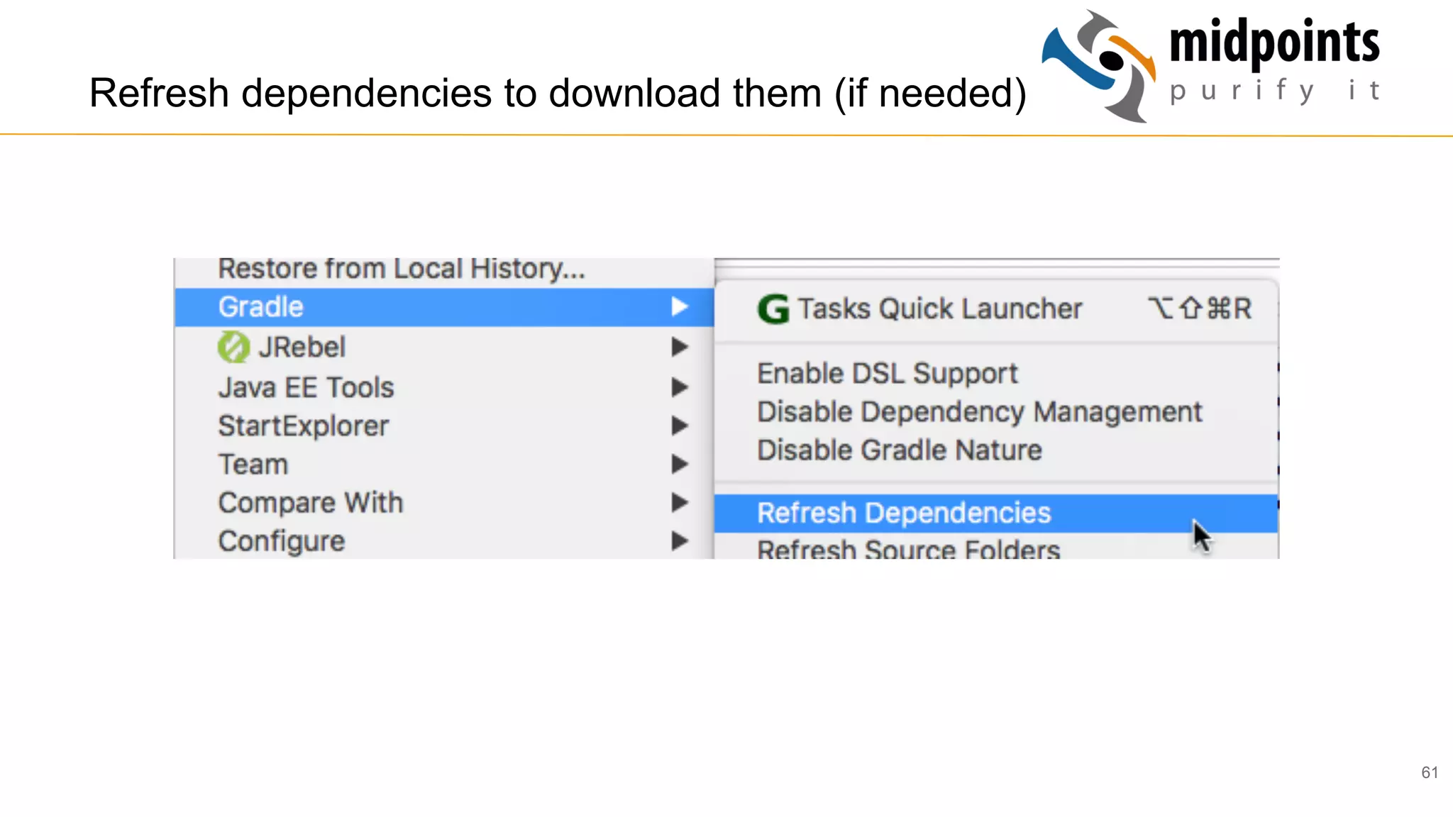 61
Refresh dependencies to download them (if needed)
 