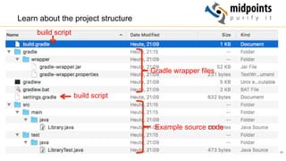 40
Learn about the project structure
build script
build script
Gradle wrapper files
Example source code
 