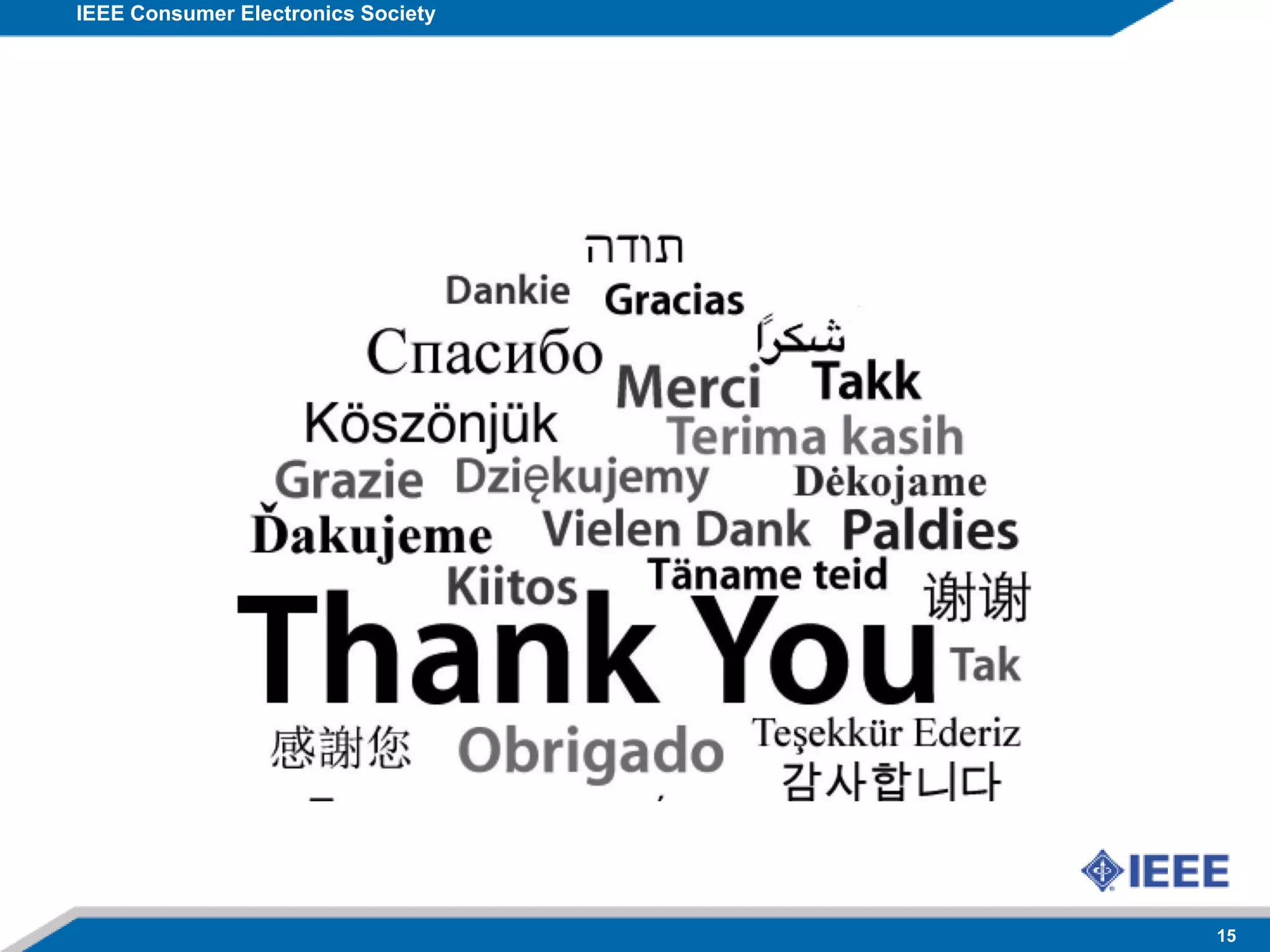 IEEE Consumer Electronics Society
15
 