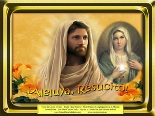 Texto de Lectio Divina: Padre César Chávez Alva (Chuno) C.ongregación de la Misión.
Power Point : Sor Pilar Caycho Vela - Hija de la Caridad de San Vicente de Paúl
www.hijasdelacaridadperu.org www.cm.peru.com.pe
 