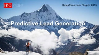 Salesforce.com Plug-In 2015
Predictive Lead Generation
 