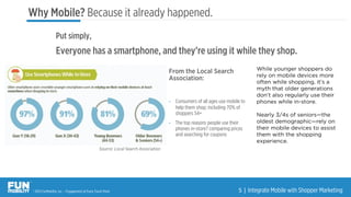 ® 2015 FunMobility, Inc. – Engagement at Every Touch Point 5	
  |	
  Integrate Mobile with Shopper Marketing
From the Loca...