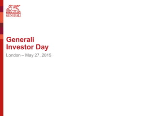 Generali
Investor Day
London – May 27, 2015
 