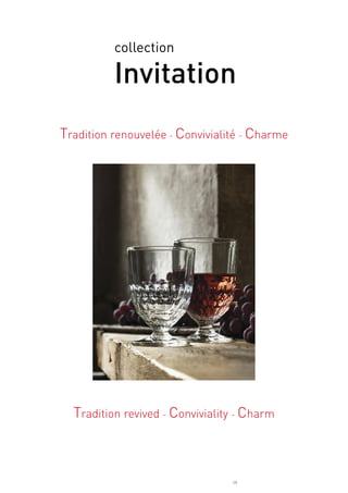 19
collection
Invitation
Tradition renouvelée - Convivialité - Charme
Tradition revived - Conviviality - Charm
 
