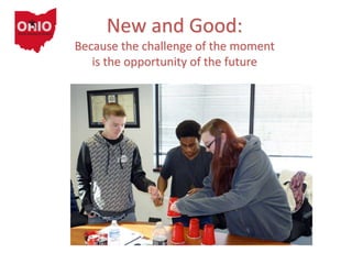 New and Good:
Because the challenge of the moment
is the opportunity of the future
 