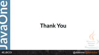JavaOne
@dblevins @tomitribe#EJBCDI
Thank You
 