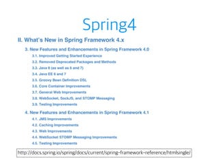 Spring4
http://docs.spring.io/spring/docs/current/spring-framework-reference/htmlsingle/
 