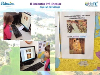 ALGUNS EXEMPLOS
II Encontro Pré-Escolar
 