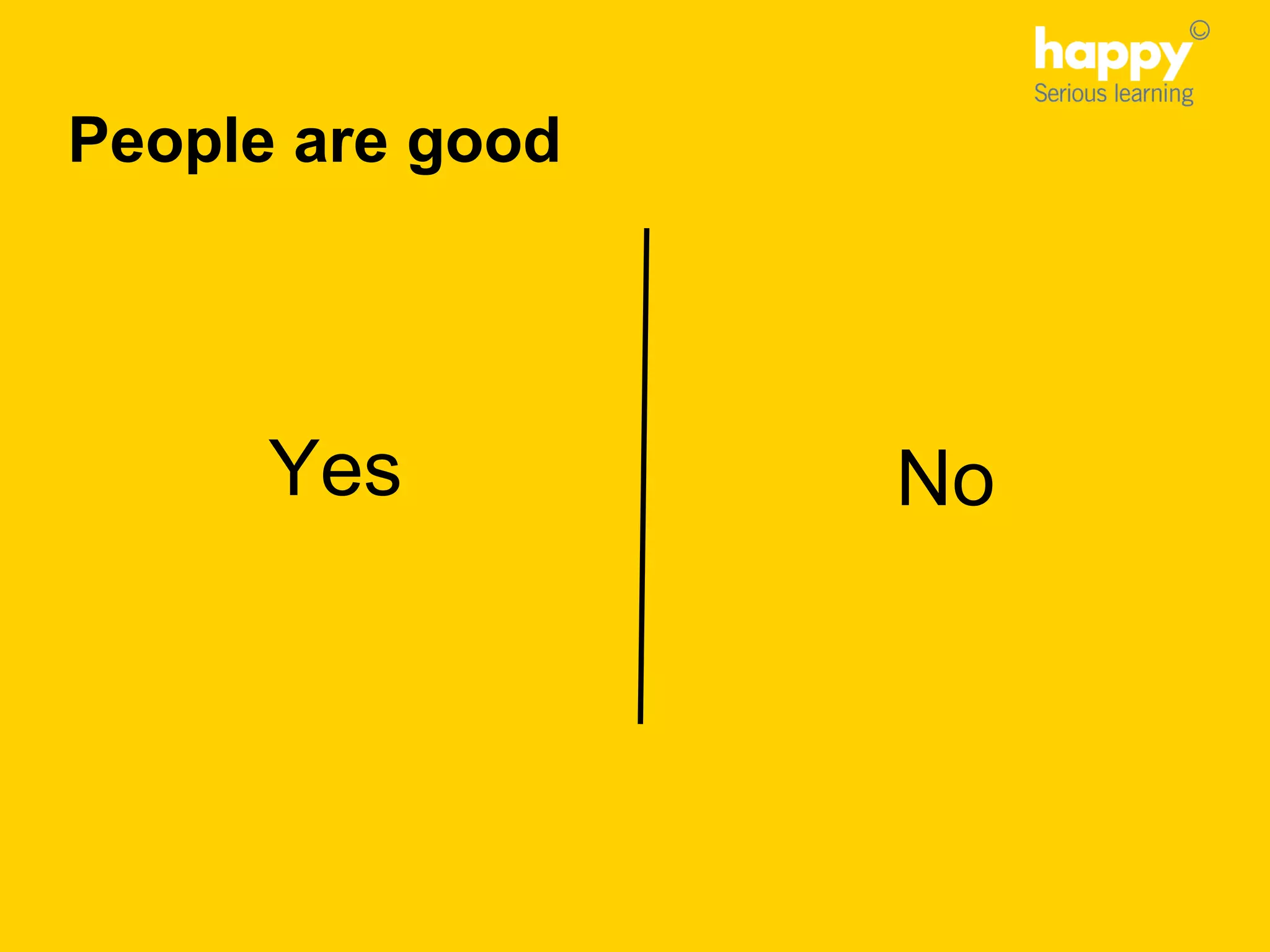 NoYes
People are good
 