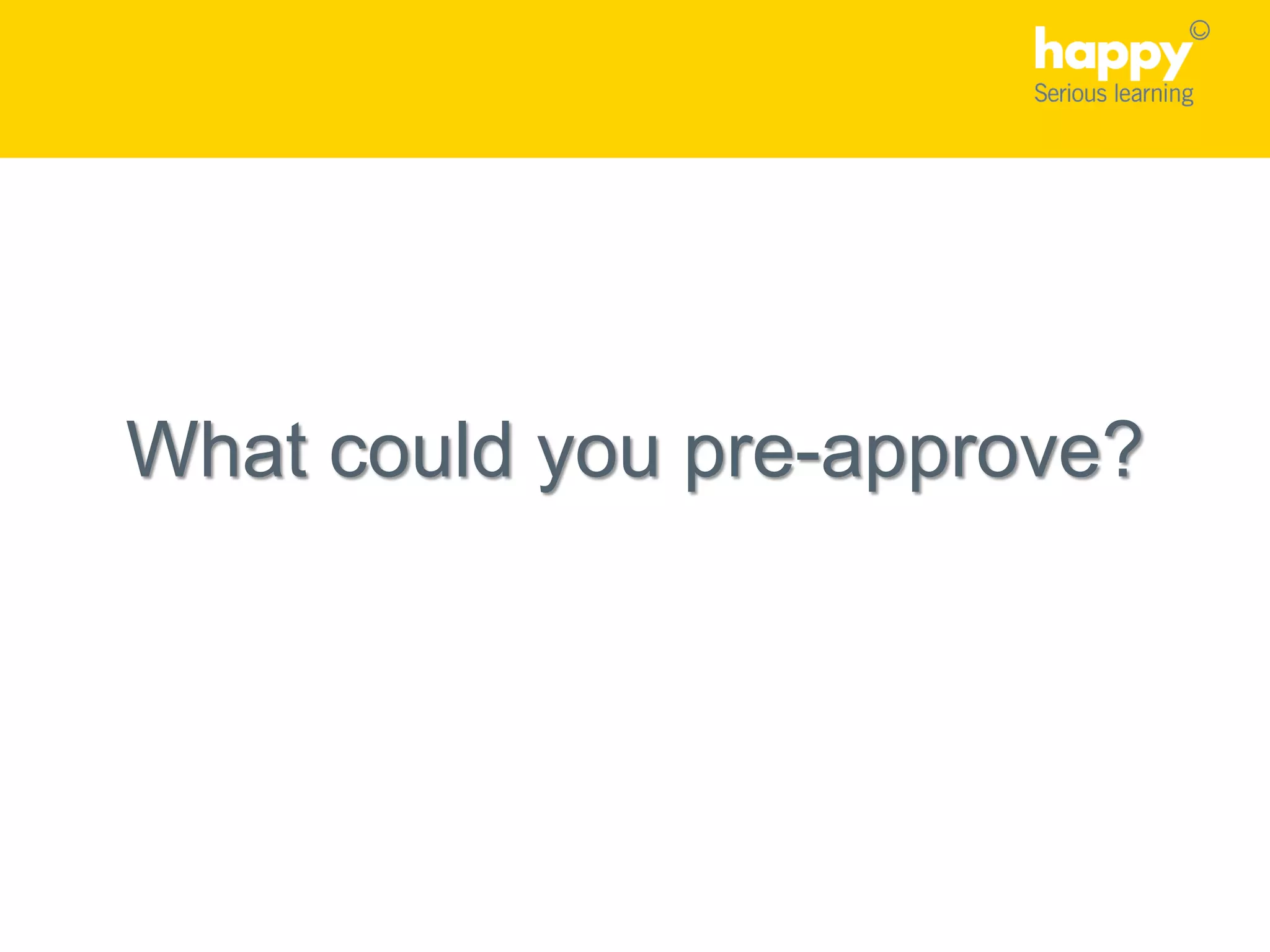 What could you pre-approve?
 