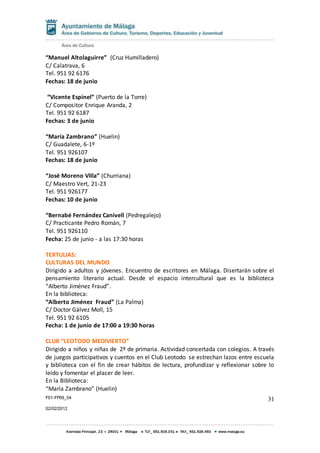 F01-FP08_04
02/02/2012
31
“Manuel Altolaguirre” (Cruz Humilladero)
C/ Calatrava, 6
Tel. 951 92 6176
Fechas: 18 de junio
“V...