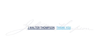 J.WALTER THOMPSON THANK YOU
 
