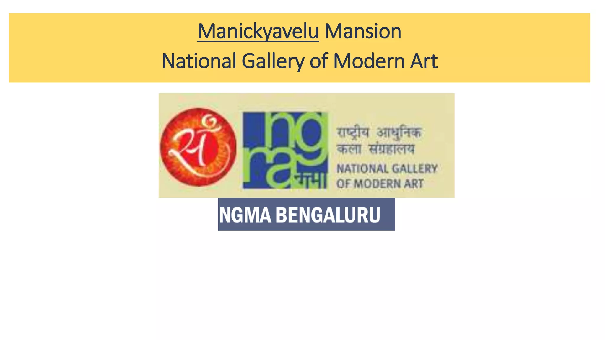 Manickyavelu Mansion
National Gallery of Modern Art
 
