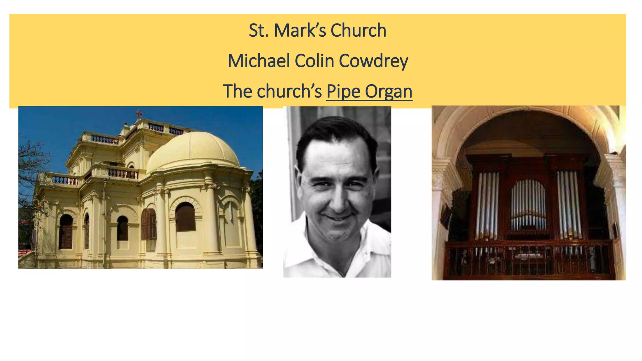 St. Mark’s Church
Michael Colin Cowdrey
The church’s Pipe Organ
 