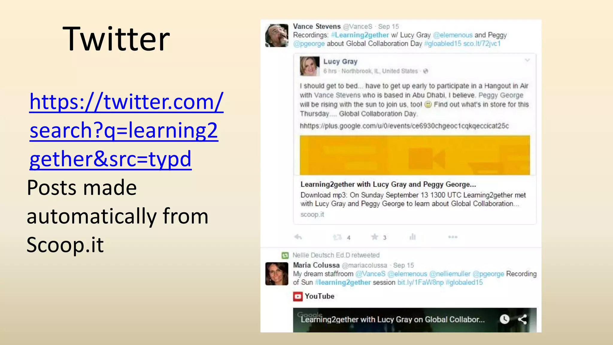Twitter
https://twitter.com/
search?q=learning2
gether&src=typd
Posts made
automatically from
Scoop.it
 
