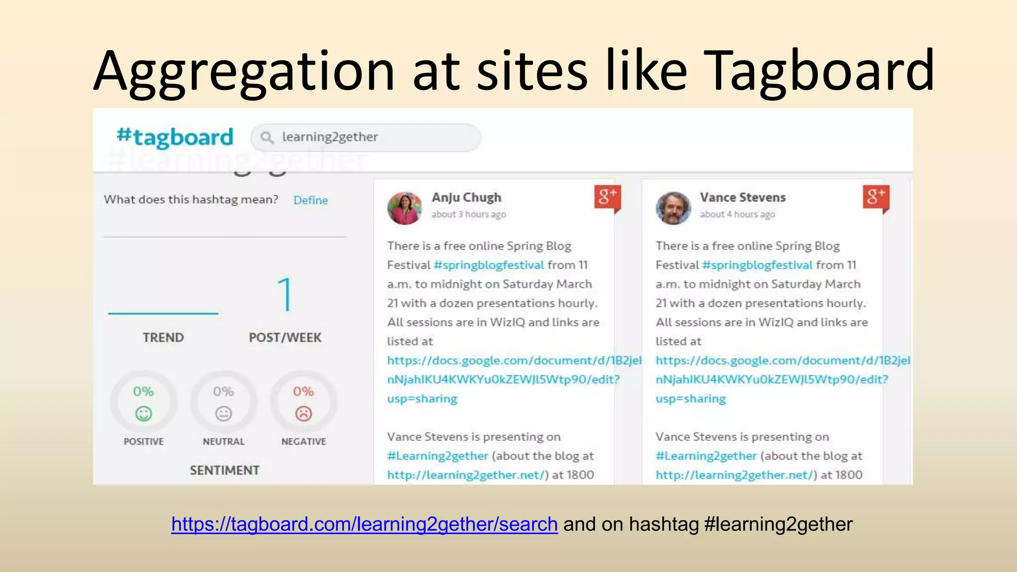 Aggregation at sites like Tagboard
https://www.tagboard.com/learning2gether/search
https://tagboard.com/learning2gether/search and on hashtag #learning2gether
 