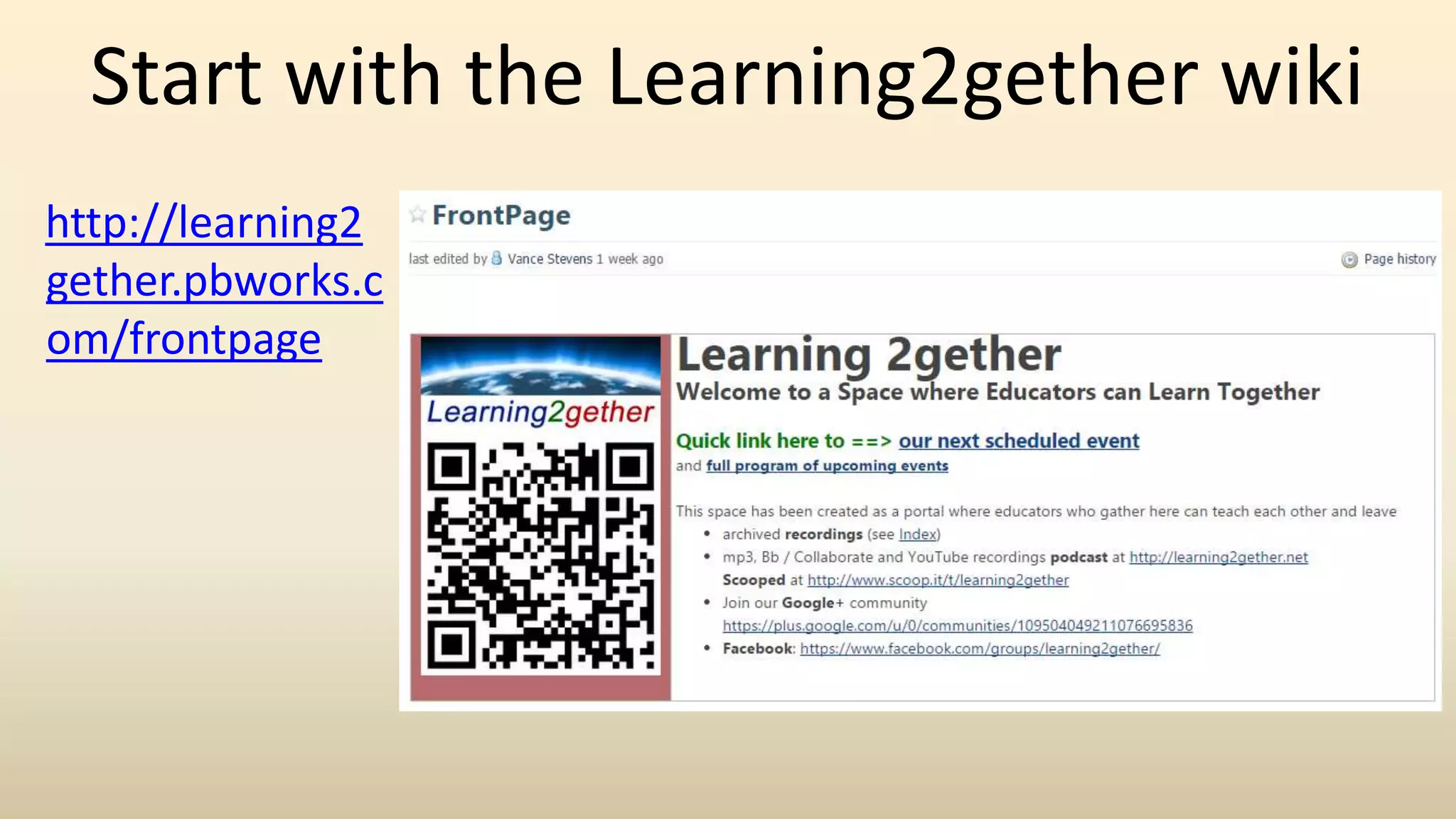 Start with the Learning2gether wiki
http://learning2
gether.pbworks.c
om/frontpage
 
