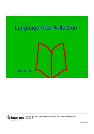 2015 Language Arts Reflection
Created with Haiku Deck, presentation software that's simple, beautiful and fun.
By Josh D
page 1 of 9
 