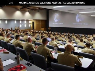 3.4 MARINE AVIATION WEAPONS AND TACTICS SQUADRON ONE  