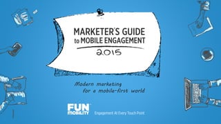 Modern marketing
for a mobile-first world
 