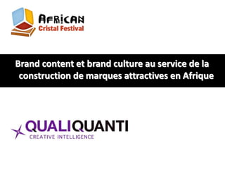 Brand content et brand culture au service de la
construction de marques attractives en Afrique
 