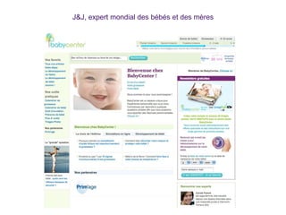 J&J, expert mondial des bébés et des mères
 