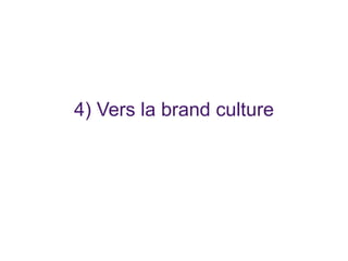 La marque, un concentré culturel
en interaction avec son
environnement
48
 