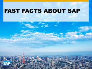 FAST FACTS ABOUT SAP
 