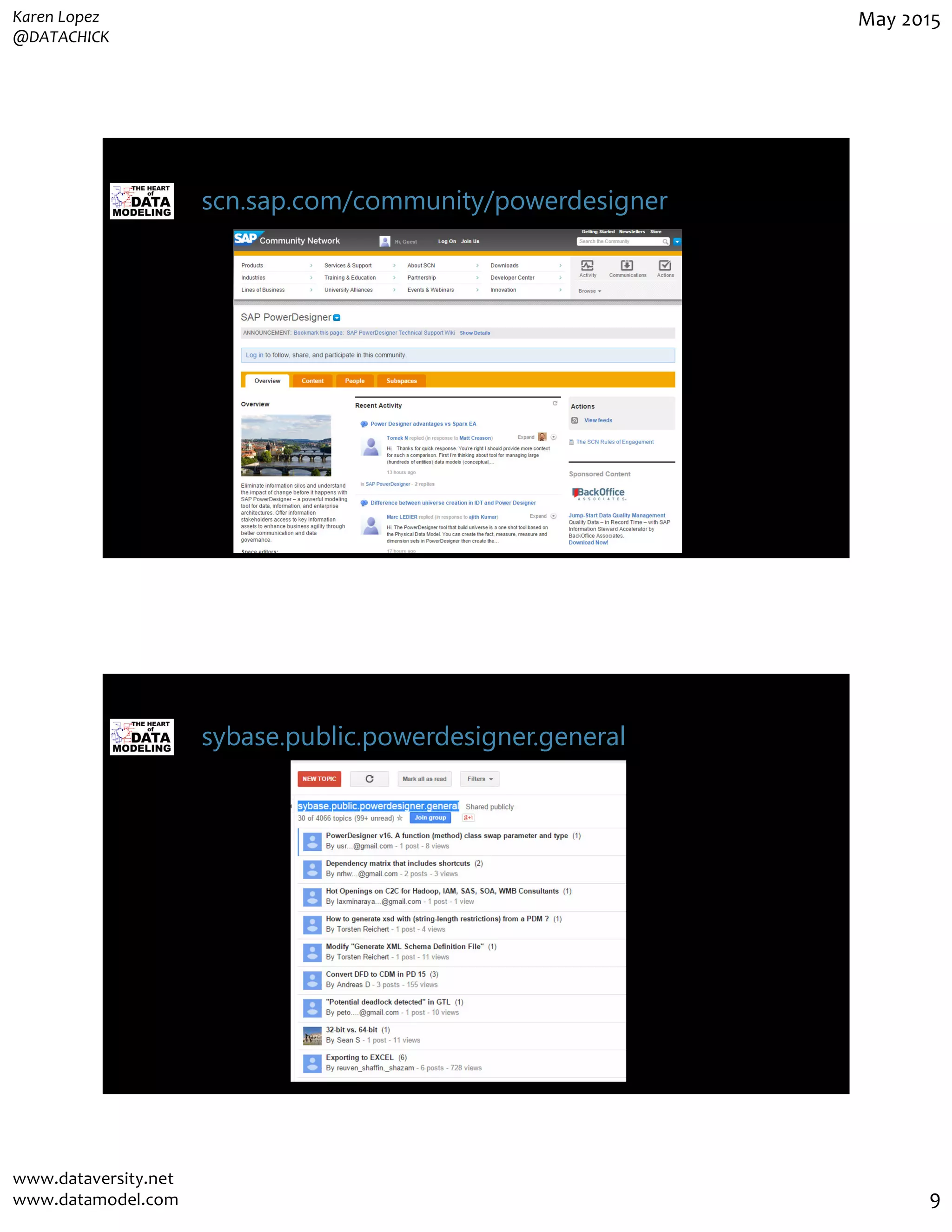 Karen Lopez
@DATACHICK
May 2015
www.dataversity.net
www.datamodel.com 9
scn.sap.com/community/powerdesigner
sybase.public.powerdesigner.general
 