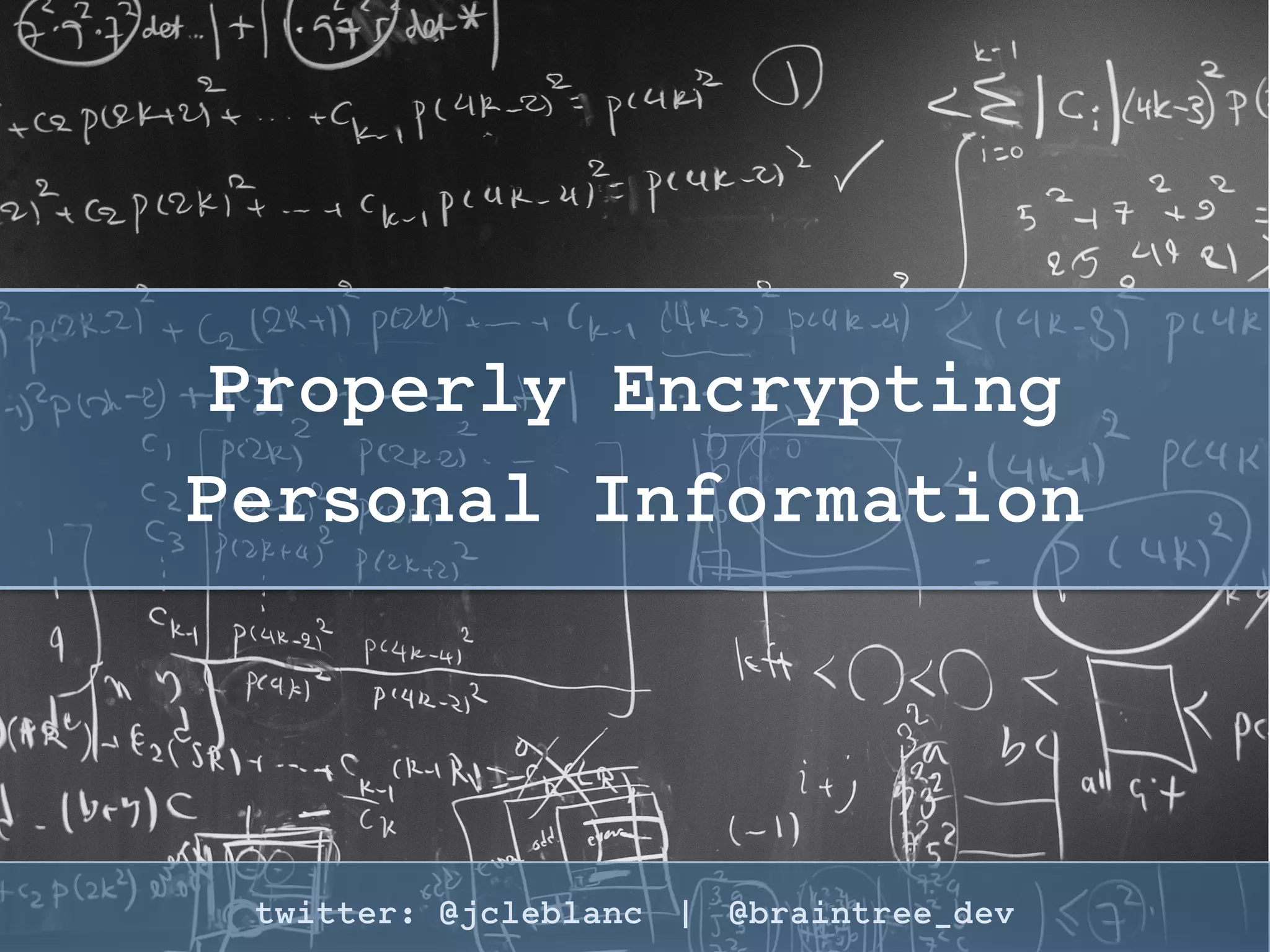 Goal: Add Hurdles to Slow
Down Decryption
twitter: @jcleblanc | hashtag: #OSCON
 