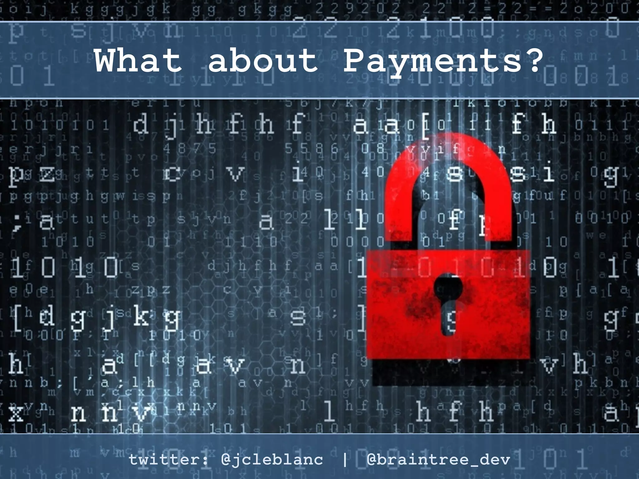 Securing User Data
twitter: @jcleblanc | hashtag: #OSCON
 