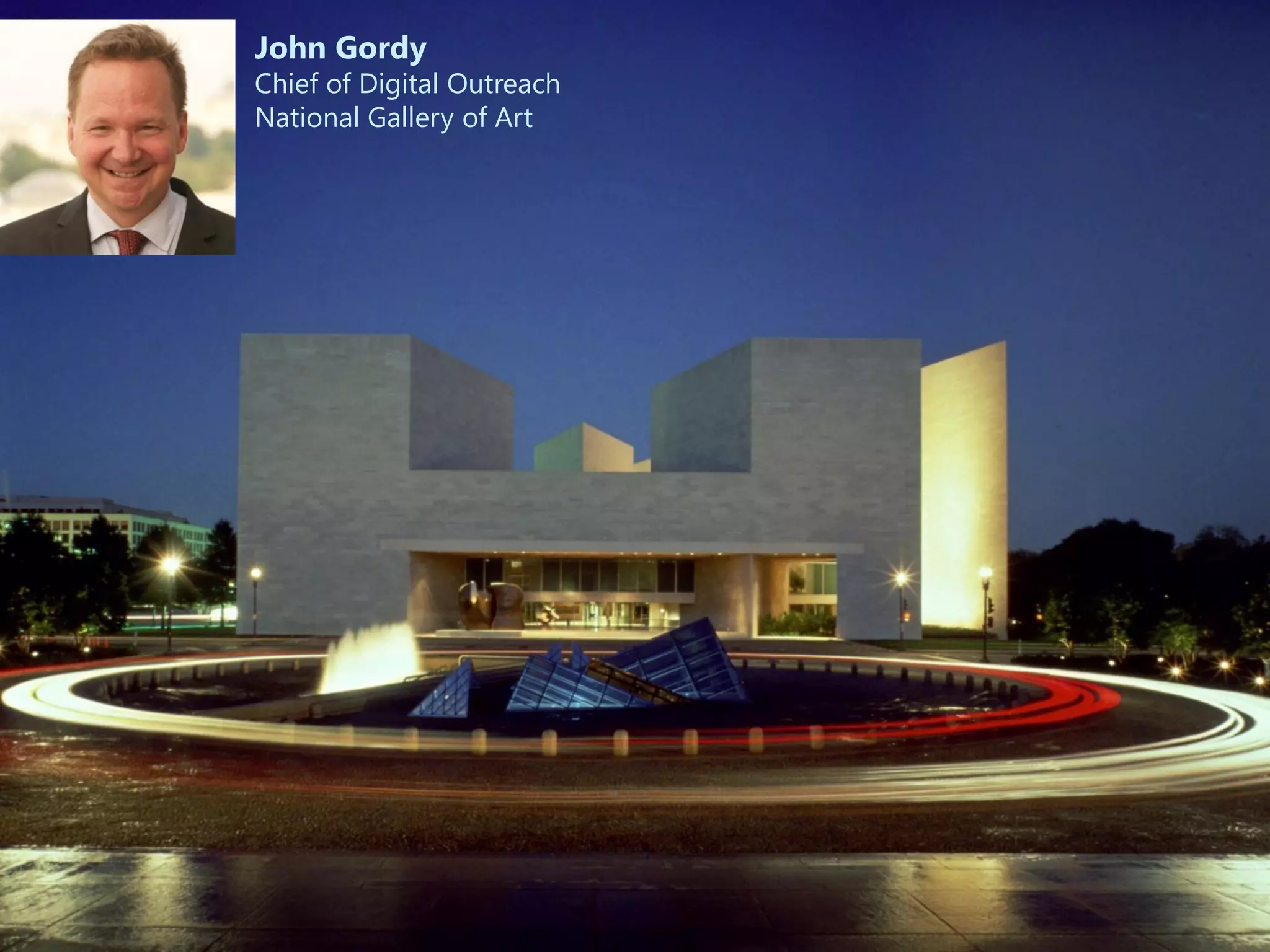 John Gordy
Chief of Digital Outreach
National Gallery of Art
 
