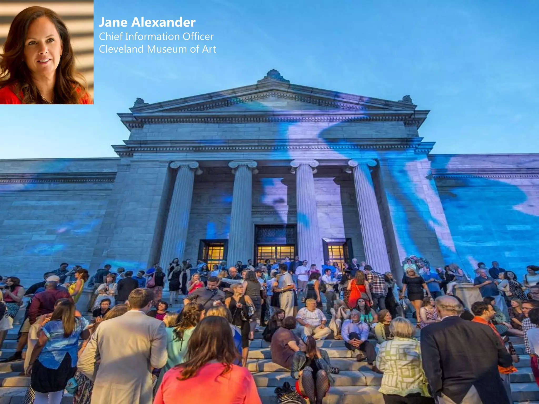Jane Alexander
Chief Information Officer
Cleveland Museum of Art
 