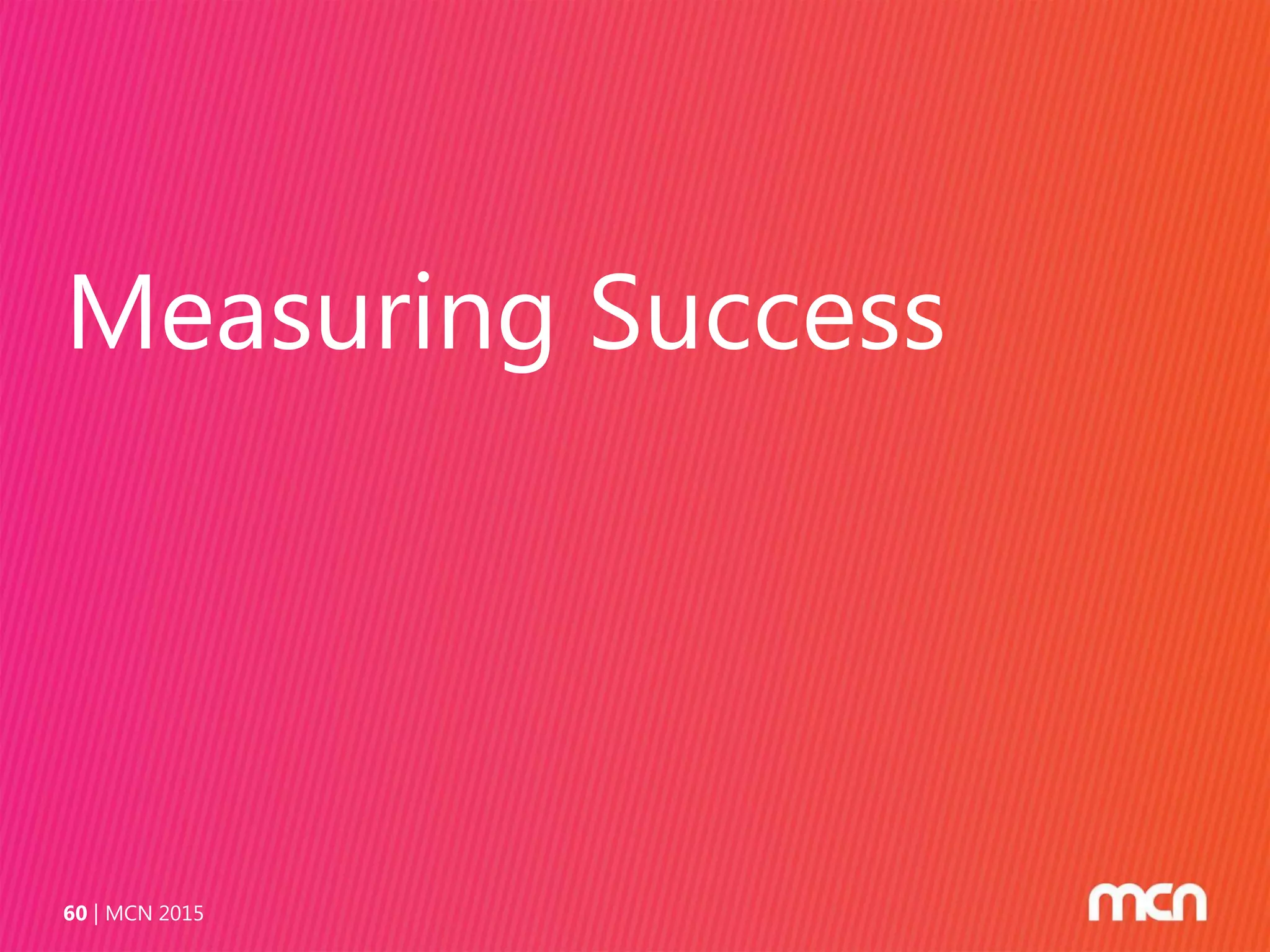 Measuring Success
MCN 201560
 