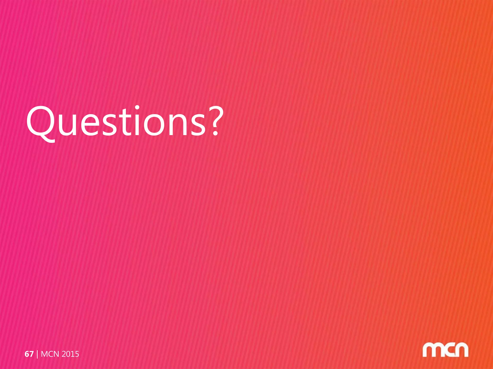 Questions?
MCN 201567
 