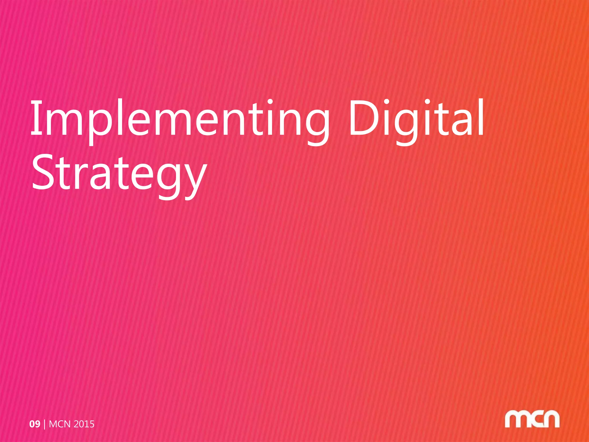 Implementing Digital
Strategy
MCN 201509
 
