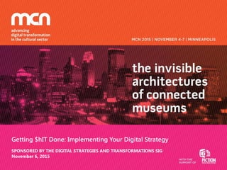 Getting $hIT Done: Implementing Your Digital Strategy
SPONSORED BY THE DIGITAL STRATEGIES AND TRANSFORMATIONS SIG
November 6, 2015
 