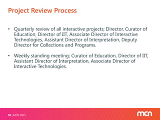 Working with the Subject Experts
MCN 201552
All projects, large and small, go through the same process
‒ A brief project d...