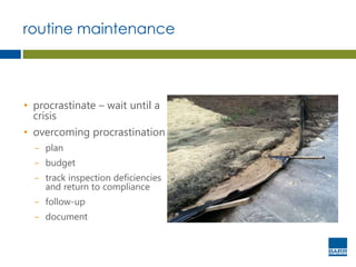 • procrastinate – wait until a
crisis
• overcoming procrastination
− plan
− budget
− track inspection deficiencies
and return to compliance
− follow-up
− document
routine maintenance
 