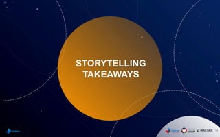 14
STORYTELLING
TAKEAWAYS
 