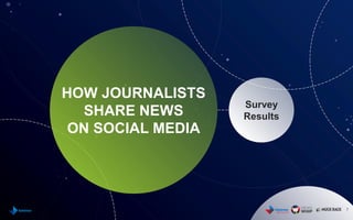 HOW JOURNALISTS
SHARE NEWS
ON SOCIAL MEDIA
Survey
Results
7
 