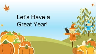 Let’s Have a
Great Year!
 