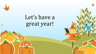 Let’s have a
great year!
 