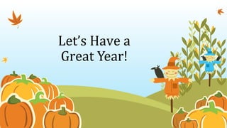 Let’s Have a
Great Year!
 