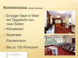 KONFERENZSAAL (HOTEL STEFANIE)
• Einziger Saal in Wien mit
Tageslicht von zwei Seiten
• Klimatisiert
• Separater Pausenraum
• Bis zu 120 Personen
• 156 m2
 